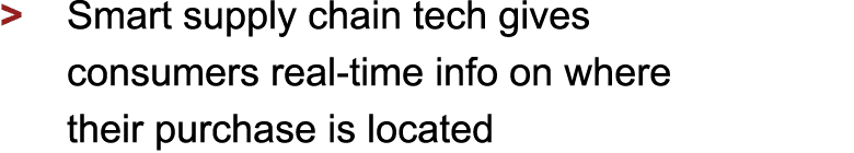 > Smart supply chain tech gives consumers real-time info on where their purchase is located