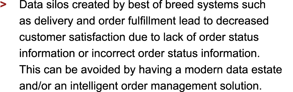 > Data silos created by best of breed systems such as delivery and order fulfillment lead to decreased customer sat...