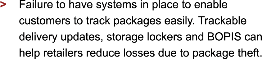 > Failure to have systems in place to enable customers to track packages easily. Trackable delivery updates, storag...