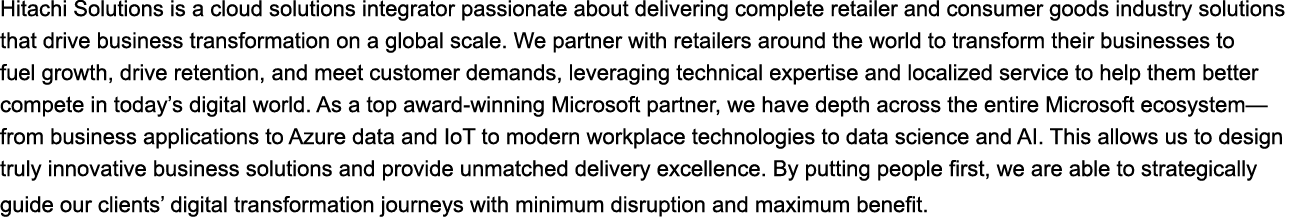 ﻿Hitachi Solutions is a cloud solutions integrator passionate about delivering complete retailer and consumer goods i...