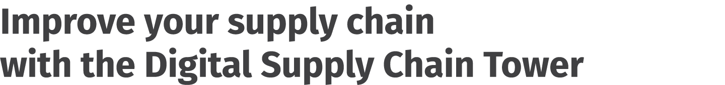 Improve your supply chain with the Digital Supply Chain Tower