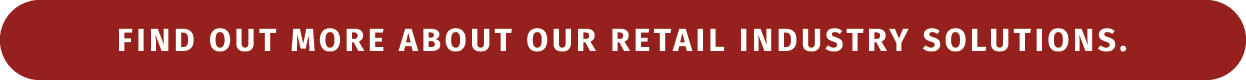 Find out more about our retail industry solutions.