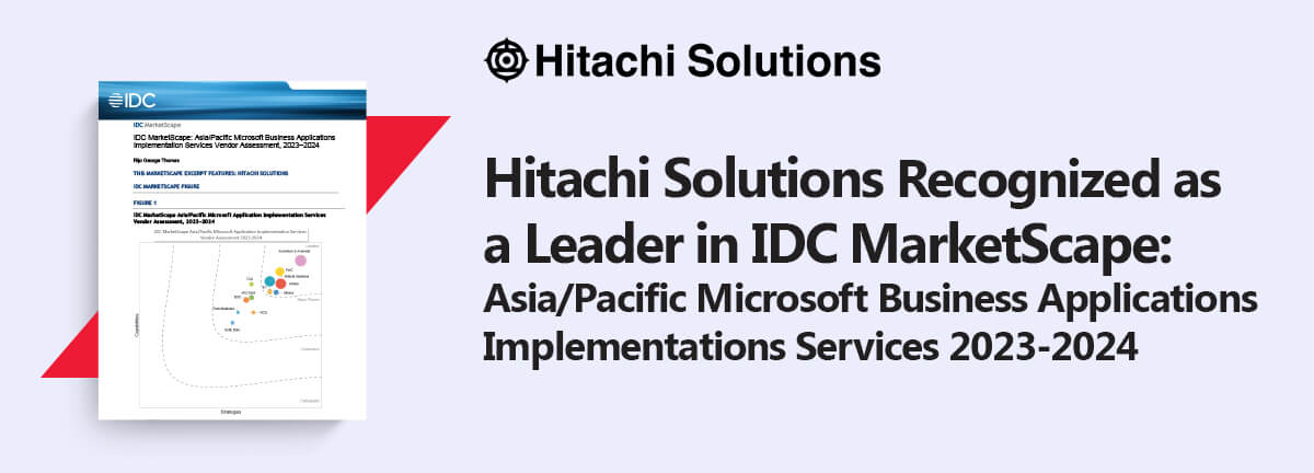 Hitachi Solutions Recognized as a Leader in IDC MarketScape:Asia/Pacific Microsoft Business Applications Implementations Services 2023-2024