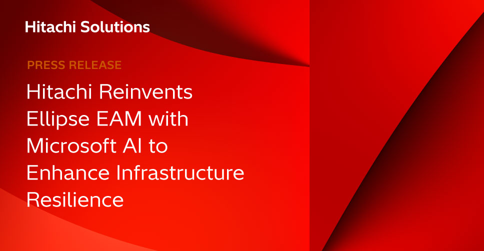 Hitachi reinvents Ellipse Enterprise Asset Management (EAM) solution with Microsoft’s AI-enabled technology