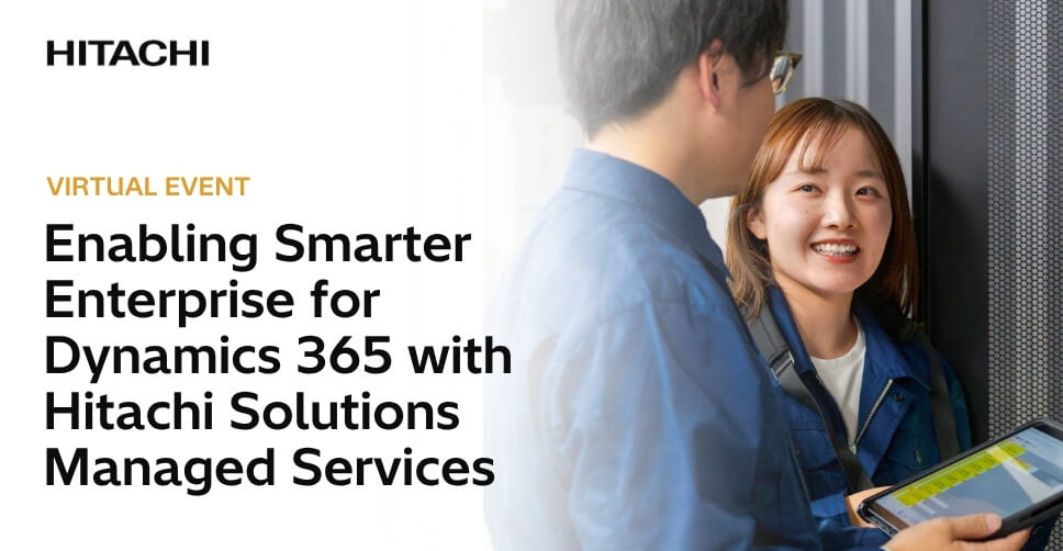Enabling Smarter Enterprise for Dynamics 365 with Hitachi Solutions Managed Services 