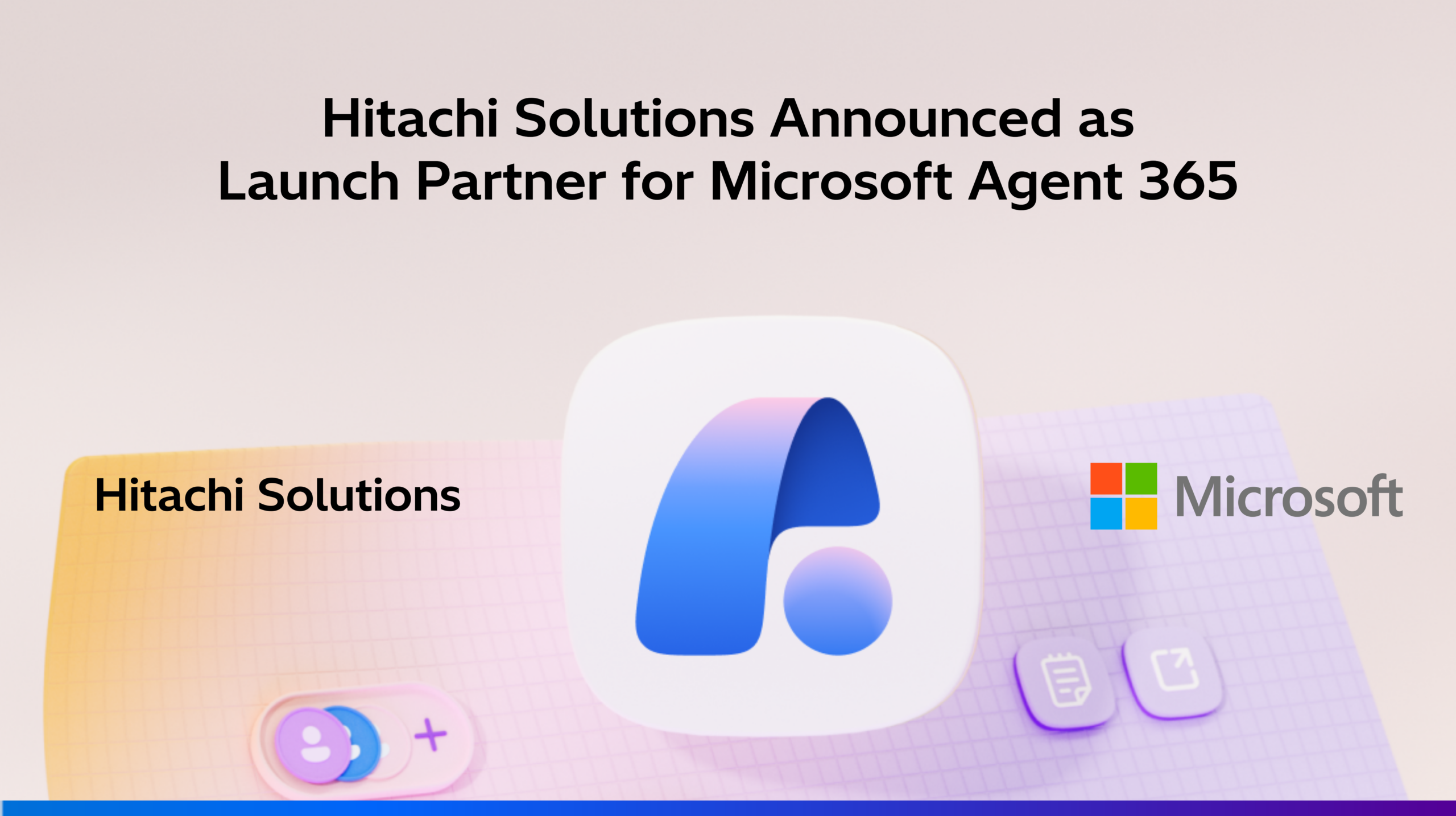 Hitachi Solutions Announced as Launch Partner for Microsoft Agent 365, Bringing Governed AI Agents from Pilots to Production